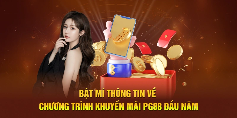 Bật Mí Thông Tin Về Chương Trình Khuyến Mãi PG88 Đầu Năm