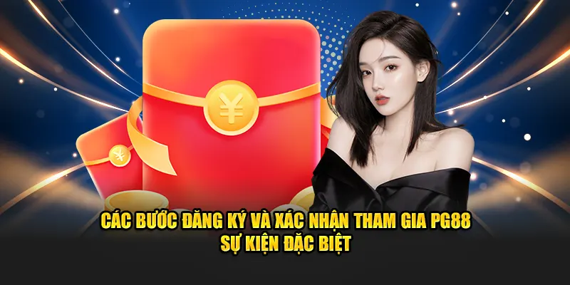 Các bước đăng ký và xác nhận tham gia PG88 sự kiện đặc biệt