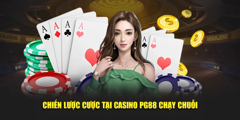 Chiến lược cược tại casino PG88 chạy chuỗi