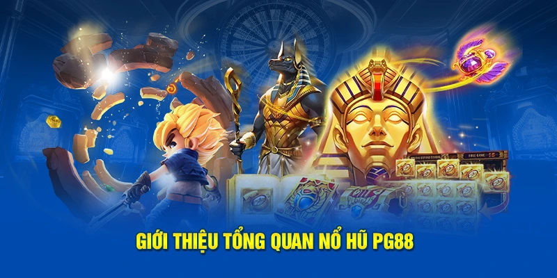 Giới thiệu tổng quan chuyên mục nổ hũ PG88