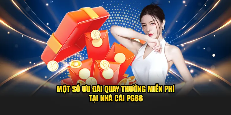 Một số ưu đãi quay thưởng miễn phí tại PG88