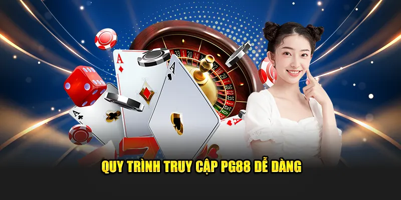 Quy trình truy cập PG88 dễ dàng