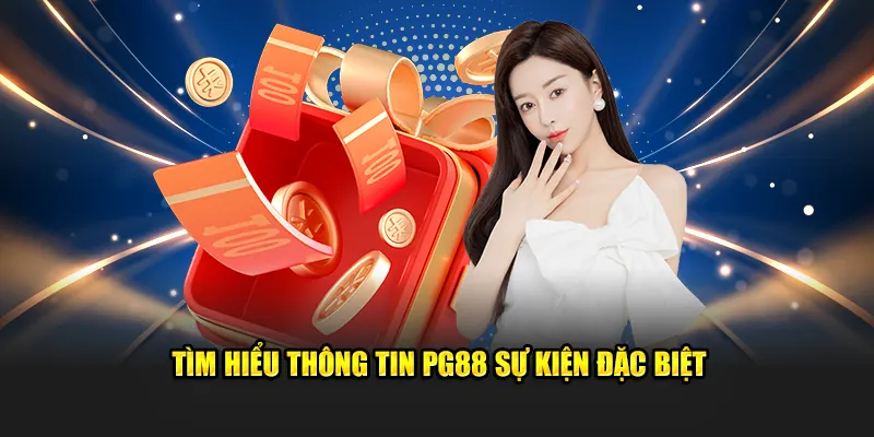 Tìm hiểu thông tin PG88 sự kiện đặc biệt