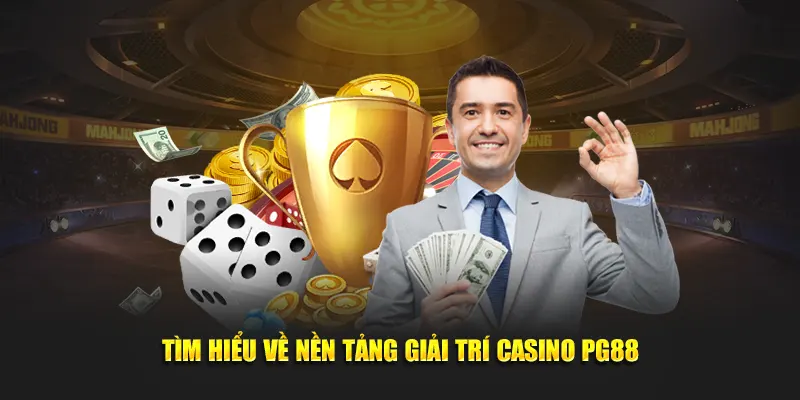 Tìm hiểu về nền tảng giải trí Casino PG88